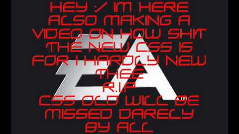 Fuck you valve R.I.P Css Old 2004-2010 Will be missed