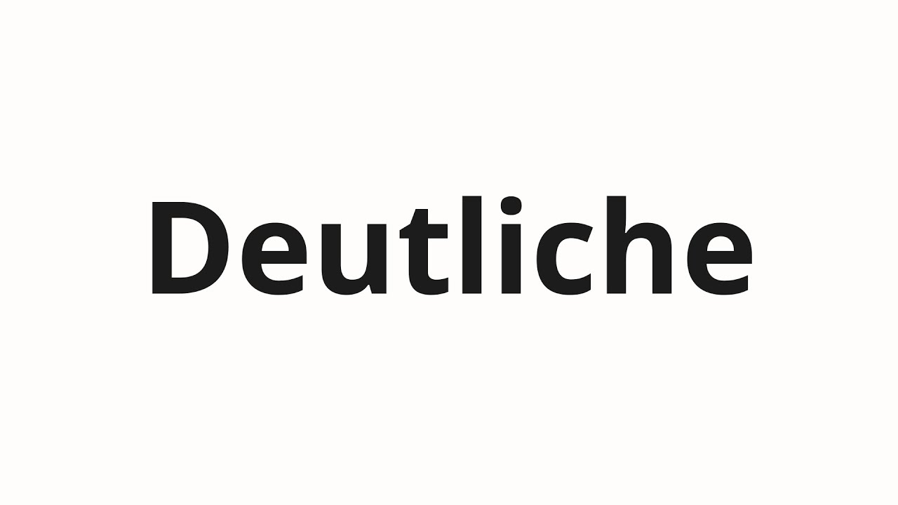 Как произносить Deutliche
