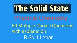 The Solid State|Physical Chemistry  50 mcqs explanations  by Swapnali S Jadhav| HSC BSc