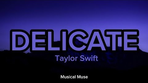 Taylor Swift - Delicate(Lyrics)