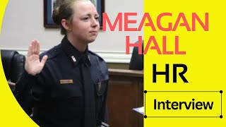 HR Interview With Meagan Hall Outlining What Happened Between Her & 7 Officers