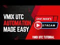 vMix UTC Automation Made Easy | One Man's Stream Episode 119 | vMix and vMix UTC Tutorial