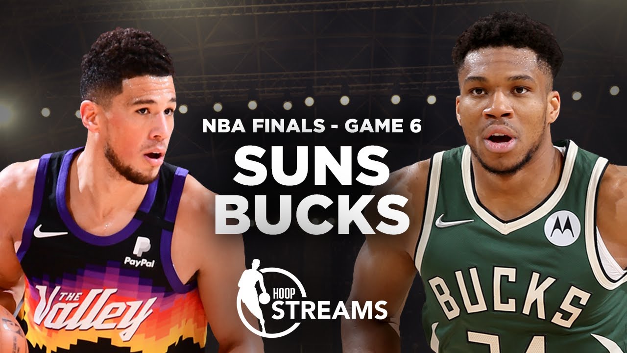 Can the Bucks beat the Suns to win it all? NBA Finals Game 6 Preview Hoop Streams