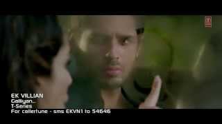 Ek Villain ~~ Galliyan (Video Song) Lyrics Ankit Tiwari & Sidharth Malhotra 2014