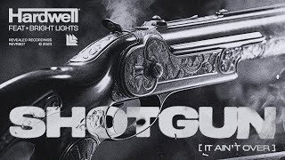 Hardwell Feat. Bright Lights - Shotgun (It Ain'T Over)