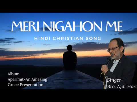 Meri Nigahon MeAparimit Bro Ajit Horo  Hindi Christian Song