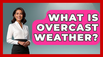 What Is Overcast Weather? - Weather Watchdog