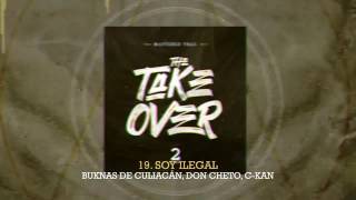 MASTERED TRAX- 'SOY ILEGAL' FT. BUKNAS DE CULIACAN,DON CHETO & C-KAN (THE TAKE OVER VOL.2)