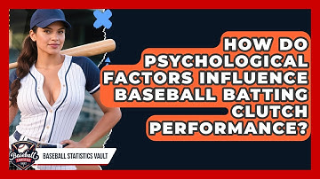 How Do Psychological Factors Influence Baseball Batting Clutch Performance?
