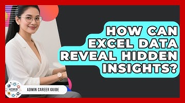 How Can Excel Data Reveal Hidden Insights? - Admin Career Guide