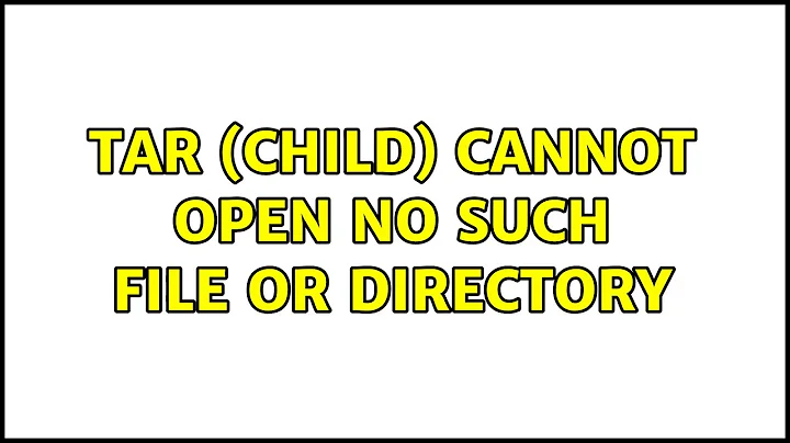 tar (child) : Cannot open: no such File or Directory
