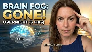 Brain Fog Ends Here | 3 Hrs Overnight Glymphatic Cleansing | Dr Millie Lytle
