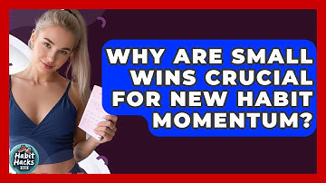 Why Are Small Wins Crucial For New Habit Momentum? - Habit Hacks Hub