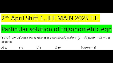 2nd April Shift 1, JEE MAIN 2025 If θ∈[-2π,2π], then the number of solutions of 2√2 〖cos〗^2 θ+(2-√6)
