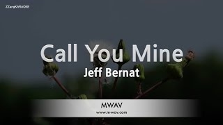 Jeff Bernat-Call You Mine (Karaoke Version)