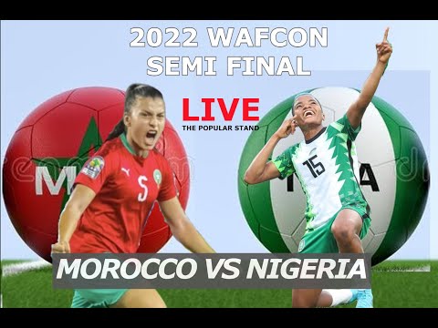MOROCCO VS NIGERIA SEMI FINALS WAFCON 2022
