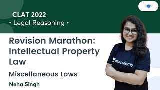 Revision Marathon: Intellectual Property Law l Miscellaneous Laws l Legal Reasoning l CLAT 2022