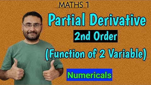 Partial Derivatives | 2nd Order | Function of 2 Variable | Numericals | Maths 1