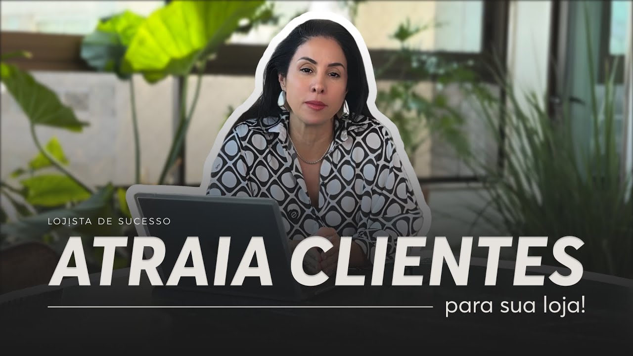 5 passos para atrair mais clientes para sua loja e vender mais - YouTube
