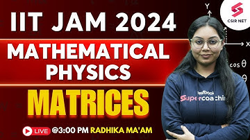 IIT JAM 2024 Mathematical Physics | Matrices | CSIR NET 2024 | Radhika Ma