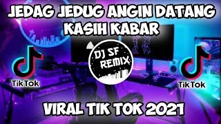 DJ JEDAG JEDUG ANGIN DATANG KASIH KABAR FULL BASS VIRAL TIK TOK 2021..!DJ SF REMIX