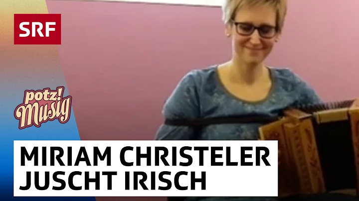 Miriam Christeler: Juscht Irisch | Potzmusig #srfz...