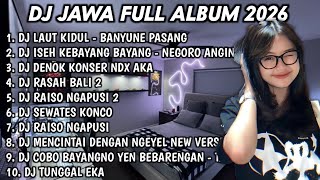 DJ JAWA FULL ALBUM TERBARU 2026 DJ BANYUNE PASANG - LAUT KIDUL🎵DJ DENOK NDX AKA🎵DJ NEGORO ANGIN 2026