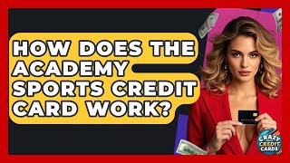 How Does The Academy Sports Credit Card Work? - Crazy About Credit Cards