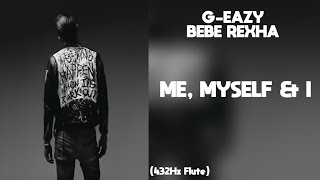 G-EAZY x BEBE REXHA - Me, Myself & I (432Hz)
