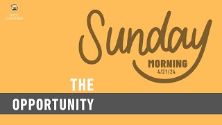 The Opportunity | 4/21/24 | Sunday Morning Service screenshot 2