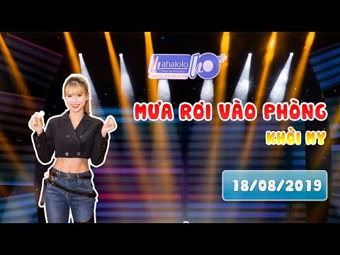 HAHALOLO | Đêm GALA cùng  Khởi My [LIVE] - Mưa Rơi Vào Phòng [18/08/2019]