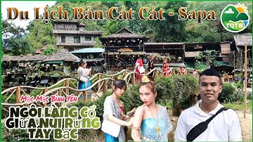 Du Lịch Bản CÁT CÁT Sapa ( T3 ) | Mộc Mạc Bình Yên Ngôi Làng Cổ  Giữa Núi Rừng Tây Bắc || TQTB
