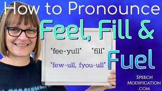 How To Pronounce Fill, Feel And Fuel