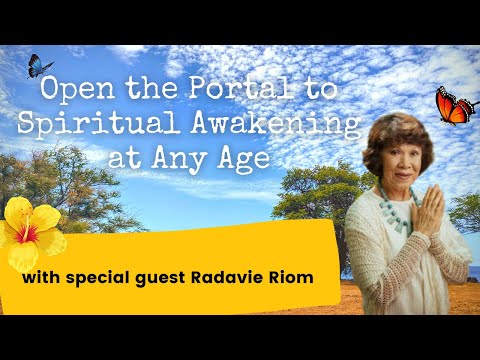 How to Open the Portal to Spiritual Awakening at Any Age-with Radavie Riom