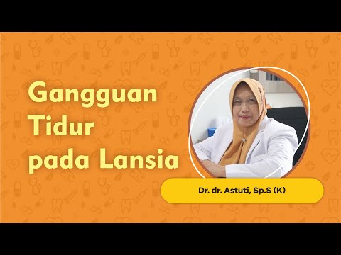Gangguan Tidur pada Lansia | Dr. dr. Astuti, Sp.S(K)