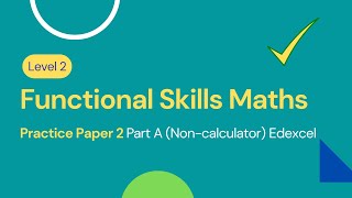 Level 2 Functional Skills Maths Practice Paper 2 Part A (Non-calculator) Edexcel