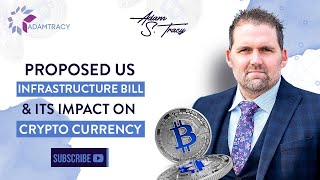 Proposed US Infrastructure Bill & its Impact on Cryptocurrency | Adam S Tracy