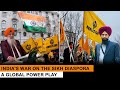 India S War On The Sikh Diaspora A Global Power Play Dr Amarjit Singh Sacho Sach P 4 India S War On The Sikh Diaspora A Global Power Play Dr Amarjit Singh Sacho Sach P 4