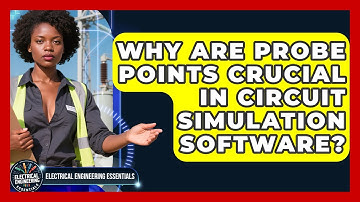 Why Are Probe Points Crucial In Circuit Simulation Software? - Electrical Engineering Essentials