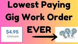 Lowest Paying Gig Work Orders Ever