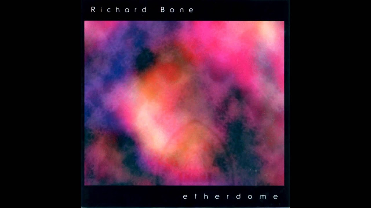 Richard Bone - Ether Dome (full album) - YouTube