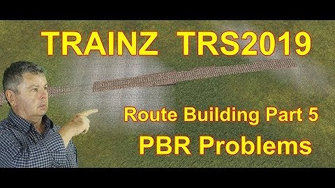 Trainz TRS2019 Route Building Part 5 PBR Texture Problems