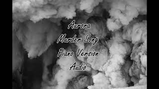 Aurora - Murder song Piano Version Audio