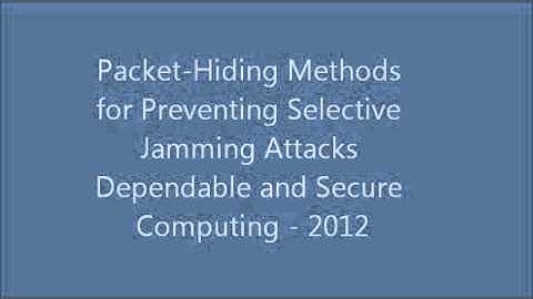 Packet-Hiding Methods for Preventing Selective Jamming Attacks Dependable and Secure Computing - 201