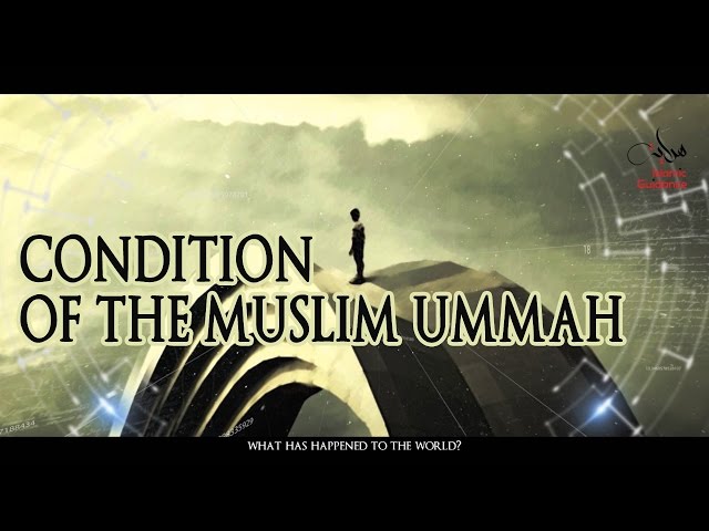 Condition Of The Muslim Ummah class=