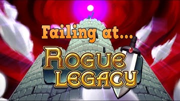 Failing at... Rogue Legacy