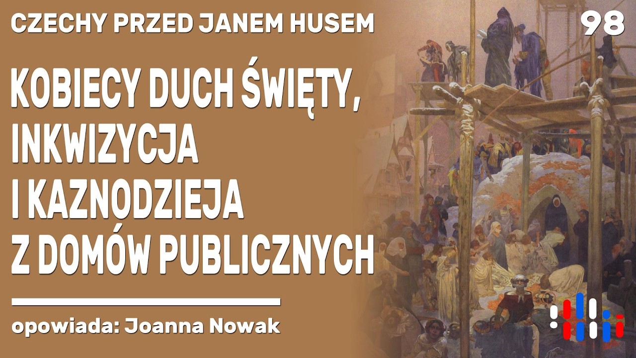 Czechy przed Husem. Kobiecy Duch Święty i kaznodzieja z domów publicznych | opowiada: Joanna Nowak
