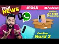 WhatsApp Complaint Against Govt, OnePlus Nord 2 Coming,realme X7 Max Unboxing,Note 10 Pro 5G#TTN1048