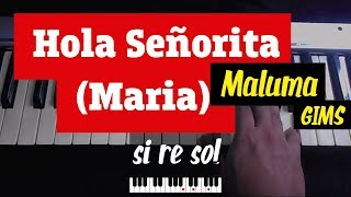 Aprende a tocar Hola Señorita (Maria) - GIMS, Maluma en piano