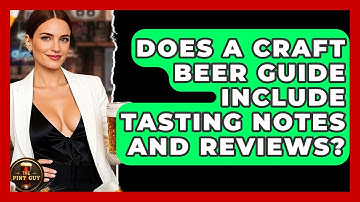 Does a Craft Beer Guide Include Tasting Notes and Reviews? | The Pint Guy